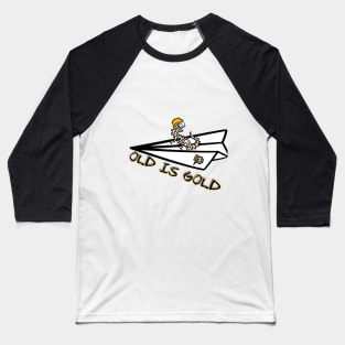 old is gold Baseball T-Shirt
